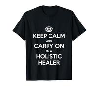 Keep Calm And Carry On I'm a Holistic Healer - Divertente Maglietta