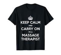Keep Calm And Carry On I'm a Massage Therapist - Funny Maglietta