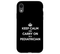 Keep Calm and Carry On I'm a Pediatra - Divertente Custodia per iPhone XR
