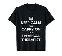 Keep Calm And Carry On I'm a Physical Therapist - Divertente Maglietta