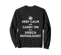 Keep Calm And Carry On I'm a Speech Pathologist - Divertente Felpa
