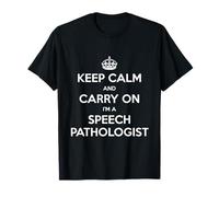 Keep Calm And Carry On I'm a Speech Pathologist - Divertente Maglietta