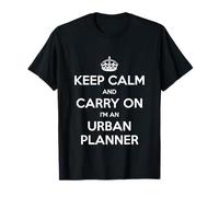 Keep Calm And Carry On I'm an Urban Planner - Divertente Maglietta