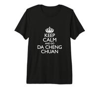 Keep Calm And Do da Cheng Chuan Istruttori/Qigong Design Maglietta Premium