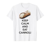 Keep Calm and Eat Cannoli Sicilia Dolci Italiani Maglietta