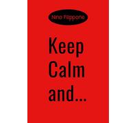 Keep calm and... Ediz. italiana