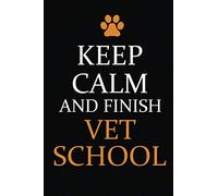 Keep Calm and Finish Vet School: Blank Lined Notebook, veterinarian notebook, veterinarian appreciation gift, vet tech notebook, veterinary student.