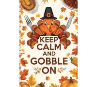 Keep Calm and Gobble On Notebook: Funny Thanksgiving Grid Notebook with Graph Paper - Perfect Fall Gift for Turkey Lovers