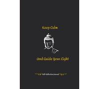 Keep Calm and Guide Your Light: A Mindful Journal for Inner Peace, Reflection & Personal Growth