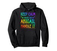 Keep Calm And Let Abigail Handle It Chill Nome Felpa con Cappuccio