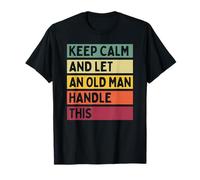 Keep Calm And Let An Old Man Handle This Funny Retro Citazione Maglietta