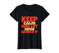 Keep Calm And Let Denise Handle It Divertente Denise Nome Maglietta con Stampa Grafica Economica, Donna, Nero, S
