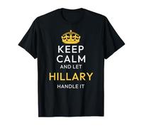 Keep Calm And Let Hillary Handle It, Funny Name Maglietta
