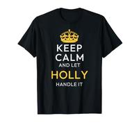 Keep Calm And Let Holly Handle It, Funny Name Maglietta