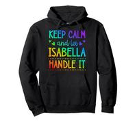 Keep Calm And Let Isabella Handle It Chill Nome Felpa con Cappuccio