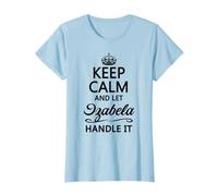 Keep Calm and Let Izabela Handle It | Divertente regalo con nome - Maglietta