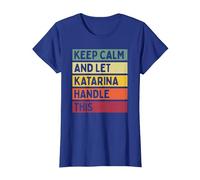 Keep Calm And Let Katarina gestire Questo Divertente Personalizzato retrò Maglietta, Donna, Blu Reale, M
