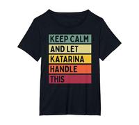 Keep Calm And Let Katarina gestire Questo Divertente Personalizzato retrò Maglietta, Donna Plus-Size, Nero, 5X