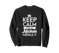 Keep Calm And Let Michele Handle It Nome Michele Felpa
