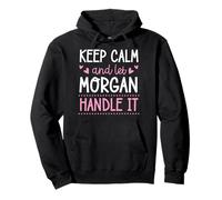 Keep Calm And Let Morgan Handle It Chill Nome Felpa con Cappuccio