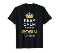 Keep Calm And Let Robin Handle It, Funny Name Maglietta