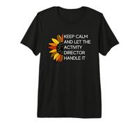 Keep Calm And Let The Activity Director se ne occupi - Divertente Maglietta Premium
