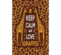 Keep Calm and love Giraffes: Giraffe Lovers great Lined Notebook And Journal Giraffe Perfect Gifts for kids girls cute blank school notes