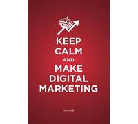 Keep calm and make digital marketing notebook: Funny digital marketing workbook - Blank lined writing paper book ideal for growth hackers and social planners
