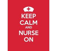 Keep Calm and Nurse On: A Journal/Diary/Notebook for Nurses Celebraing Nursing: Volume 2 (Keep Calm Journals) by Blue Icon Studio (2013-09-03)
