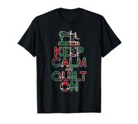 Keep Calm And Quilt On Maglietta