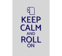 Keep Calm and Roll On: Funny Toilet Paper Notebook with 120 Lined Pages - Humor Gift for Friends, Family and Coworkers | 120 Pages, 6x9", Matte Cover