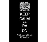 KEEP CALM and RV ON With your Ultimate RV Logbook
