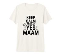 Keep Calm And Say Yes Ma'am Funny Citazione Maglietta Premium