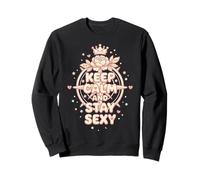 Keep Calm And Stay Sexy Felpa