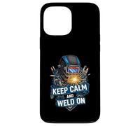 Keep Calm And Weld On Funny Welder Metalworking Custodia per iPhone 13 Pro Max