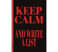 Keep Calm And Write A List: 6x9 Lined Funny Work or Home Notebook, 100 Page Gag Gift For Adults | Secret Santa Alternative & Fun Gift Idea for any List lover