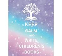 Keep Calm and Write Children's Books composition notebook MULTICOLORED | Creative Writing Journal | 110 pages