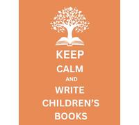 Keep Calm and Write Children's Books Composition Notebook ORANGE | Creative Writing Journal ! 110 pages