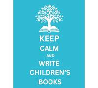 Keep Calm and Write Children's Books composition notebook TEAL | Creative writing journal | 110 pages