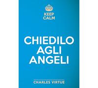 Keep calm. Chiedilo agli angeli