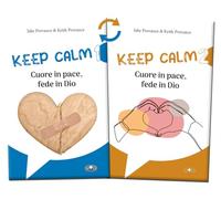 Keep calm. Cuore in pace, fede in Dio