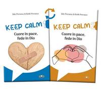 Keep calm. Cuore in pace, fede in Dio
