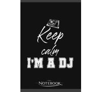 Keep Calm DJ Quote Music Turntable Club Dance Notebook: Perfect Gifts Daily Journal 120 Pages 6x9| Notebook, Note Pad, Notes, Planner, To-Do List
