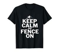 Keep Calm & Fence On - Schermidore Di Scherma Divertente Maglietta