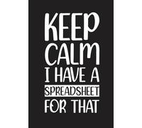 Keep Calm I Have A Spreadsheet For That: Funny notebook for work, office | 6 x 9 Blank Lined Journal