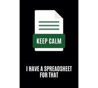 Keep Calm I Have a Spreadsheet for That: Funny Office Lined Notebook Journal || Sarcastic Work Gag Gift for Coworkers and Employees || Great Idea for Secret Santa & White Elephant