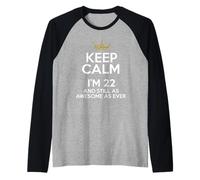 Keep Calm I'm 22 Years Divertente Festa per Il 22° Compleanno B-Day Maglia con Maniche Raglan