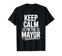 Keep Calm I'm The Mayor - Dichiarazione Divertente Maglietta