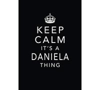 Keep Calm It's A Daniela Thing: Personal First Name Journal Notebook, Medium Ruled, 7mm Line Spacing, Numbered Pages, Contents and Index Pages, Bullet Point Planner