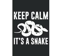 Keep calm its a snake funny Gift: Perfect gift for a reptile keeper or herpetologist lined Journal or Notebook (6x9 inches) with 120 pages
